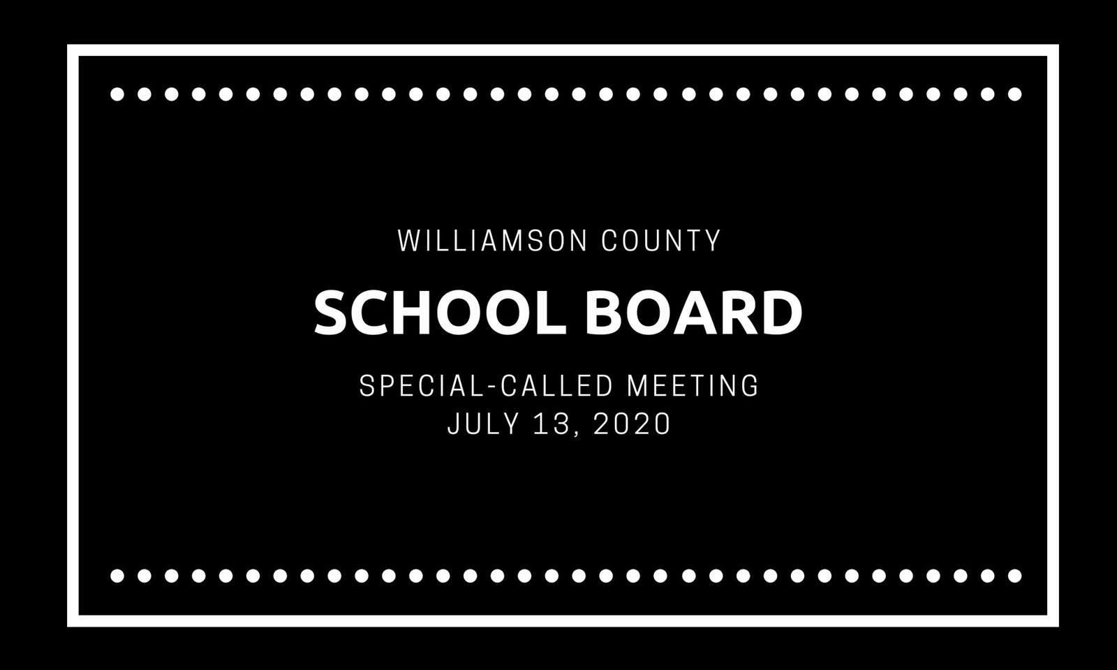 Williamson County School Board Special-Called Meeting July 13, 2020